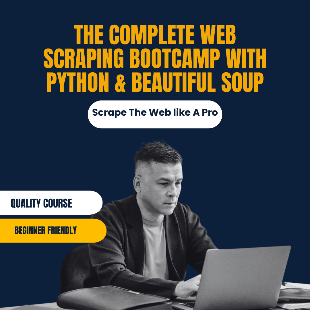 The Complete Web Scraping Bootcamp With Python & Beautiful Soup